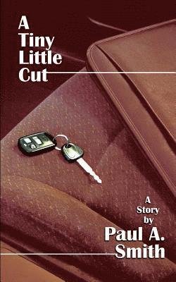 Paul Anthony Smith - A Tiny Little Cut, Häftad