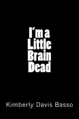 bokomslag I'm A Little Brain Dead