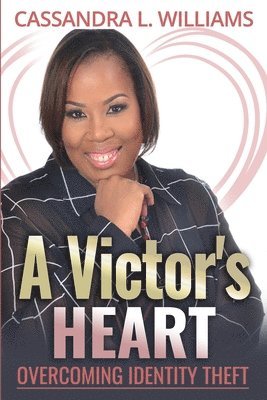 A Victor's Heart: Overcoming Identity Theft 1