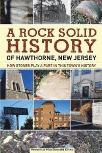 bokomslag A Rock Solid History of Hawthorne, New Jersey: How stones play a part in this town's history