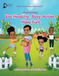 bokomslag Eat Healthy, Stay Active, Have Fun!: Wellness Guide and Activity Workbook