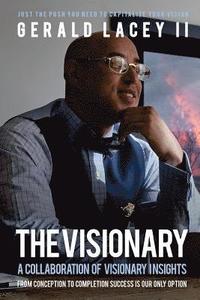 bokomslag The Visionary - Gerald Lacey II: A Collaboration Of Visionary Insights