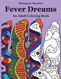 bokomslag Fever Dreams: An Adult Coloring Book