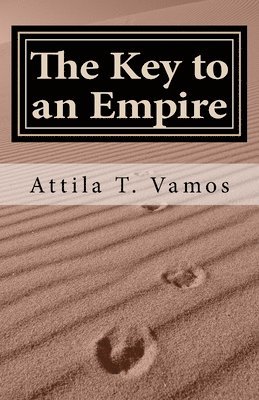 Attila T. Vamos - The Key to an Empire, Häftad