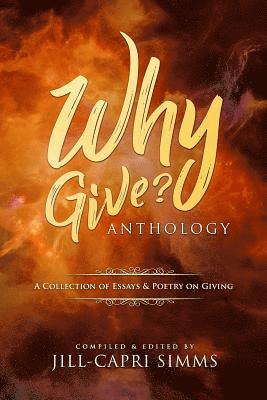 Why Give? Anthology: A Collection of Essays & Poetry on Giving 1