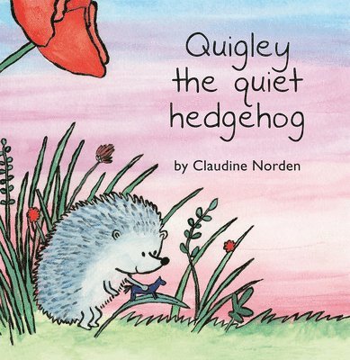 Quigley the Quiet Hedgehog