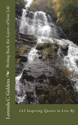 Loronda C. Giddens, Loronda C Giddens - Peeling Back the Layers of Your Life: 143 Inspiring Quotes to Live By, Häftad