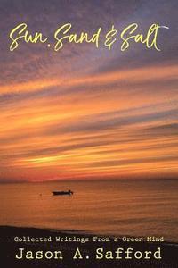 bokomslag Sun, Sand & Salt - Collected writings from a Green Mind: A collection of poems and Short Stories