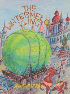 Arnak Danielian - The Watermelon King, Inbunden