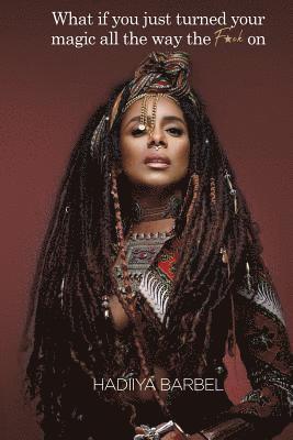 What If You Just Turned Your Magic All The Way The F*ck On