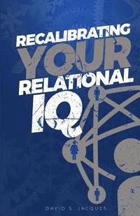 bokomslag Recalibrating Your Relational IQ