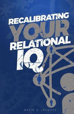 Recalibrating Your Relational IQ 1