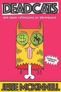 bokomslag Dead Cats: And Other Reflections On Parenthood