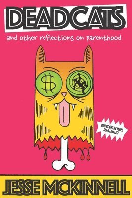 Dead Cats: And Other Reflections On Parenthood 1