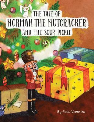 bokomslag The Tale of Norman the Nutcracker and the Sour Pickle: A Story from the Christmas Tree