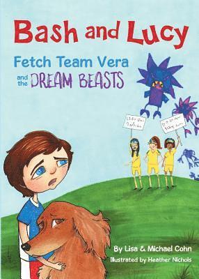 Bash and Lucy Fetch Team Vera and the Dream Beasts 1