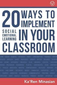 bokomslag 20 Ways To Implement Social Emotional Learning In Your Classroom: Implement Social-Emotional Learning in Your Classroom 20 Easy-To-Follow Steps to Boo