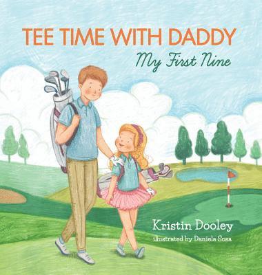 Kristin Dooley, Marcy Pusey - Tee Time With Daddy, Inbunden