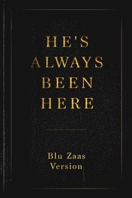 Blu Zaas - He's Always Been Here, Häftad