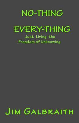 bokomslag No-Thing Every-Thing: Just Living the Freedom of Unknowing