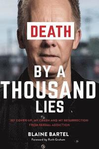 bokomslag Death by a Thousand Lies: My cover up, my crash and my resurrection from sexual addiction.