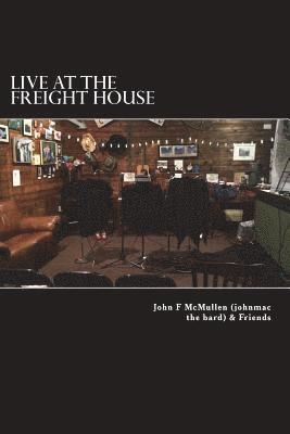 bokomslag Live At The Freight House: johnmac the bard & friends