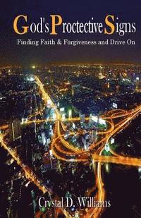 bokomslag God's Protective Signs: Finding Faith & Forgiveness and Drive On