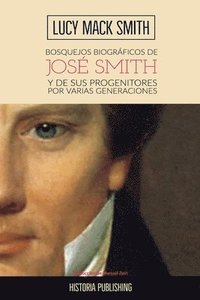 bokomslag Bosquejos biograficos de Jose Smith: y de sus progenitores por varias generaciones