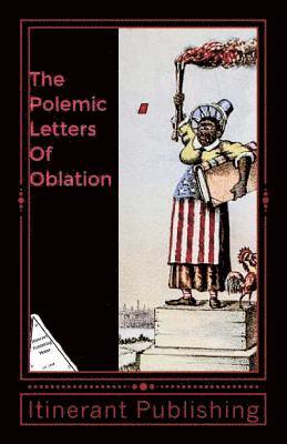 The Polemic Letters Of Oblation: Vol.1 1
