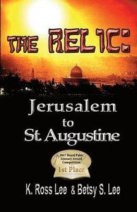 bokomslag The Relic: Jerusalm to St Augustine Fl.