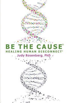 Be The Cause Healing Human Disconnect 1