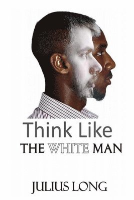 Julius Long Long - Think Like the White Man, Häftad