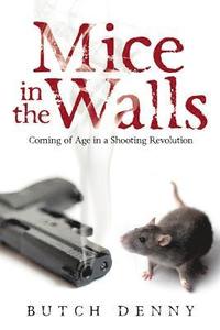 bokomslag Mice in the Walls: Coming of Age in a Shooting Revolution