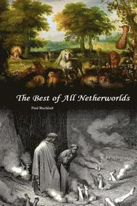 bokomslag The Best of All Netherworlds