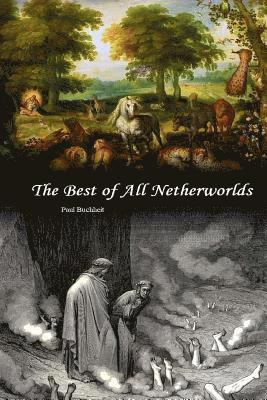 Paul J. Buchheit - The Best of All Netherworlds, Häftad