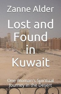 bokomslag Lost and Found in Kuwait: One Woman's Spiritual Journey in the Desert