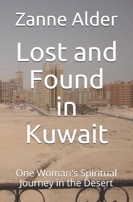 bokomslag Lost and Found in Kuwait: One Woman's Spiritual Journey in the Desert