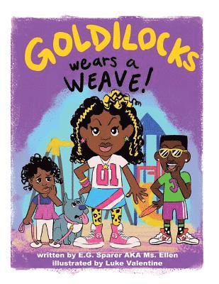 Goldilocks Wears a Weave 1