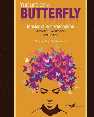 Shellie Slack - The Life of a Butterfly: Master of Self-Perception Activity & Workbook, Häftad