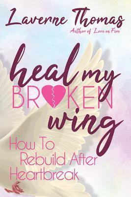 Heal My Broken Wing: How To Rebuild After Heartbreak 1