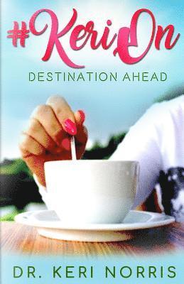 Dr Keri Norris, Keri Norris - #kerion: Destination Ahead, Häftad