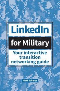 bokomslag LinkedIn for Military: Your Interactive Transition Networking Guide