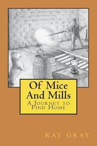 bokomslag Of Mice And Mills: A Journey to Find Home