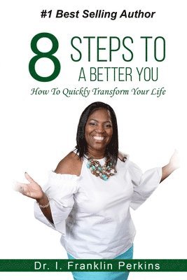 bokomslag 8 Steps To A Better You: How To Quickly Transform Your Life