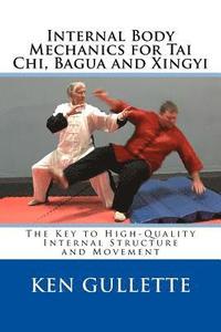 bokomslag Internal Body Mechanics for Tai Chi, Bagua and Xingyi: The Key to High-Quality Internal Structure and Movement