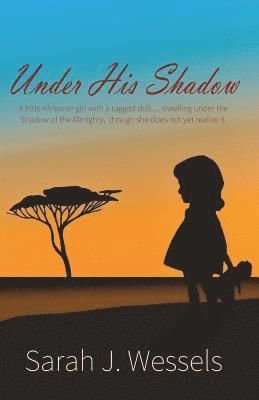 Under His Shadow: A little Afrikaner girl with a ragged doll... dwelling under the shadow of the Almighty though she does not yet realiz 1
