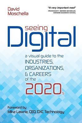 bokomslag Seeing Digital: A Visual Guide to the Industries, Organizations, and Careers of the 2020s