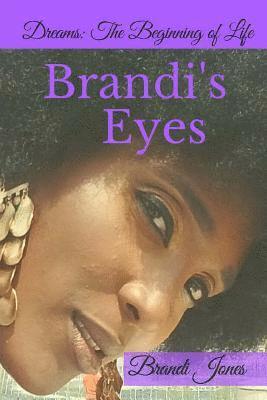 Brandi Jones - Brandi's Eyes: Dreams: The Beginning of Life, Häftad