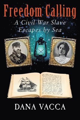 Freedom Calling: A Civil War Slave Escapes By Sea 1