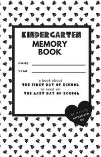 bokomslag Kindergarten Memory Book: A Book About the First Day of School to Read On the Last Day of School
